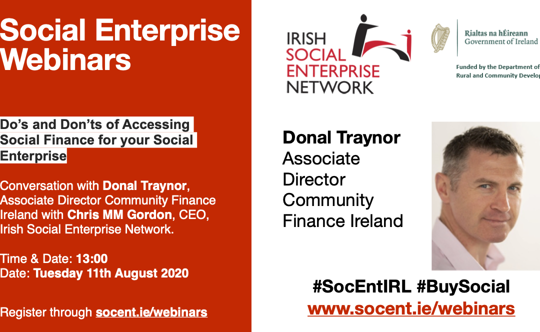 ‘Do’s and Don’ts of Accessing Social Finance for your Social Enterprise’ Webinar Donal Traynor 11th August 2020