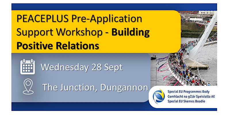 PEACEPLUS Pre-Application Support Workshop – Building Positive Relations